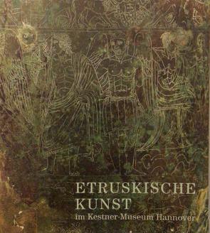 Etruskische Kunst im Kestner-Museum Hannover von Gercke,  Wendula B, Lindner,  Michael, Röhrbein,  Waldemar R., Töllner,  Ingrid