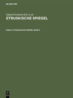 Etruskische Spiegel / Etruskische Spiegel. Band 5 von Klügmann,  A., Körte,  G.
