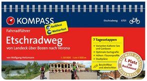 KOMPASS Fahrradführer Etschradweg, von Landeck über Bozen nach Verona von Heitzmann,  Wolfgang