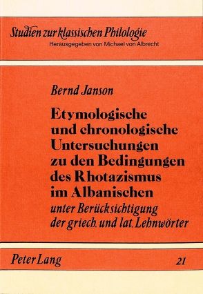 Etymologische und chronologische Untersuchungen zu den Bedingungen des Rhotazismus im Albanischen von Janson,  Bernd