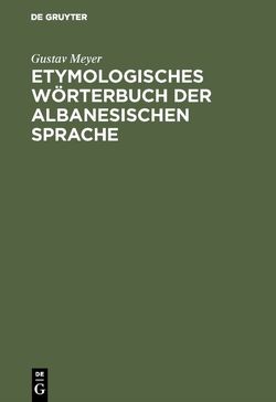 Etymologisches Wörterbuch der albanesischen Sprache von Meyer,  Gustav