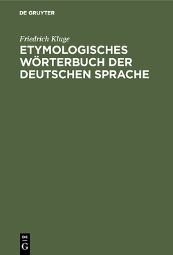 Etymologisches Wörterbuch der deutschen Sprache von Kluge,  Friedrich