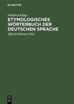 Etymologisches Wörterbuch der deutschen Sprache von Kluge,  Friedrich, Mitzka,  Walther, Schirmer,  Alfred