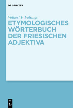 Etymologisches Wörterbuch der friesischen Adjektiva von Faltings,  Volkert F