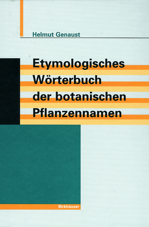 Etymologisches Wörterbuch der botanischen Pflanzennamen von Genaust,  Helmut