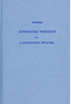 Etymologisches Wörterbuch der lateinischen Sprache von Vanicek,  Alois