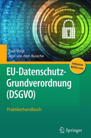 EU-Datenschutz-Grundverordnung (DSGVO) von Voigt,  Paul, von dem Bussche,  Axel