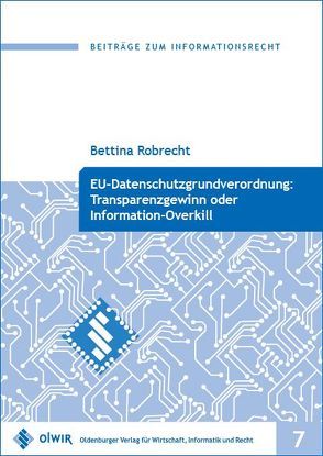 EU-Datenschutzgrundverordnung: Transparenzgewinn oder Information-Overkill von Robrecht,  Bettina