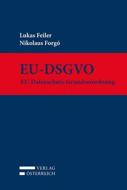EU-DSGVO von Feiler,  Lukas, Forgó,  Nikolaus
