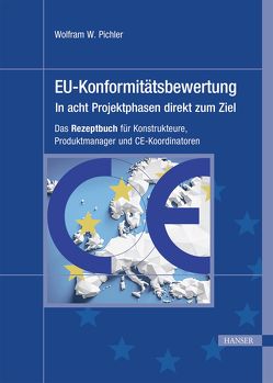 EU-Konformitätsbewertung – in acht Projektphasen direkt zum Ziel von Pichler,  Wolfram W