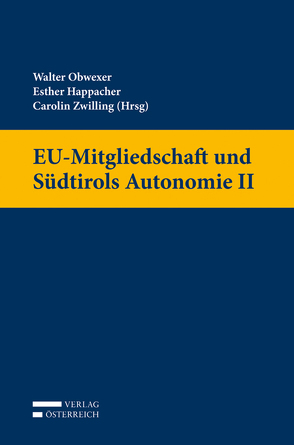 EU-Mitgliedschaft und Südtirols Autonomie II von Happacher,  Esther, Obwexer,  Walter, Zwilling,  Carolin