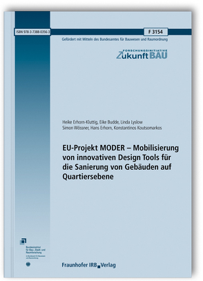 EU-Projekt MODER – Mobilisierung von innovativen Design Tools für die Sanierung von Gebäuden auf Quartiersebene. von Budde,  Eike, Erhorn,  Hans, Erhorn-Kluttig,  Heike, Koutsomarkos,  Konstantinos, Lyslow,  Linda, Wössner,  Simon