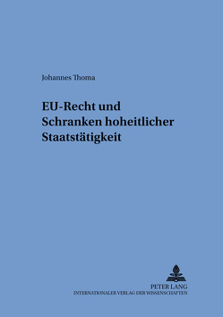 EU-Recht und Schranken hoheitlicher Staatstätigkeit von Thoma,  Johannes