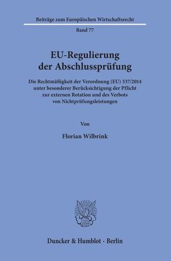 EU-Regulierung der Abschlussprüfung. von Wilbrink,  Florian