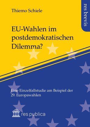 EU-Wahlen im postdemokratischen Dilemma? von Schiele,  Thiemo