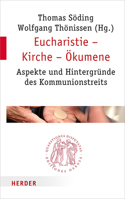 Eucharistie – Kirche – Ökumene von Bormann,  Franz-Josef, Gazer,  Hacik Rafi, Graulich,  Markus, Haering,  Stephan, Hahn,  Judith, Hoff,  Gregor Maria, Knop,  Julia, Kopp,  Stefan, Nüssel,  Friederike, Pulte,  Matthias, Rahner,  Johanna, Sattler,  Dorothea, Seewald,  Michael, Söding,  Thomas, Swarat,  Uwe, Thönissen,  Wolfgang, Vletsis,  Athanasios, Vorholt,  Robert, Werner,  Gunda, Wijlens,  Myriam