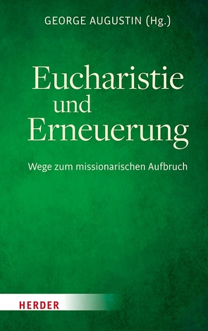 Eucharistie und Erneuerung von Augustin,  George, Kasper,  Walter, Koch,  Kurt, Laurs,  Stefan, Lenz,  Hubert, Seewald,  Michael, Stuflesser,  Martin, Vorholt,  Robert, Zimmermann,  Markus