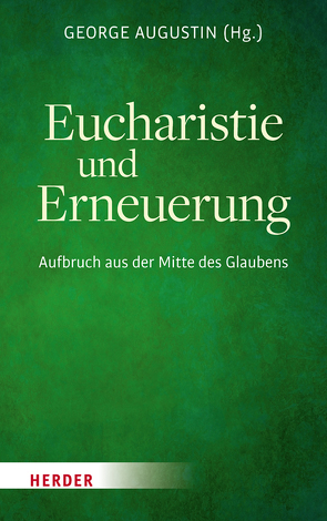 Eucharistie und Erneuerung von Augustin,  George, Burkard,  Heinrich-Maria, Koch,  Kurt, Laurs,  Stefan, Lenz,  Hubert, Seewald,  Michael, Stuflesser,  Martin, Vorholt,  Robert, Zimmermann,  Markus