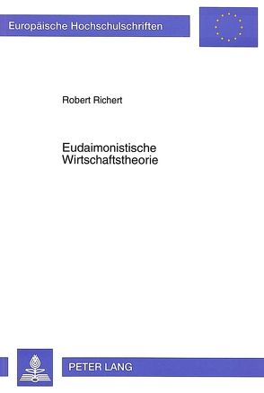 Eudaimonistische Wirtschaftstheorie von Richert,  Robert