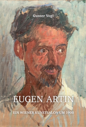 Eugen Artin – ein Wiener Kunstsalon um 1900 von Vogl,  Gunter