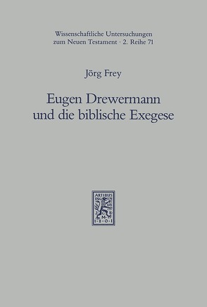 Eugen Drewermann und die biblische Exegese von Frey,  Jörg
