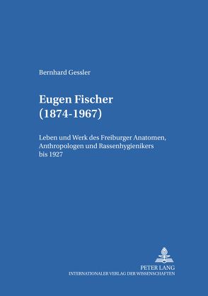 Eugen Fischer (1874-1967) von Gessler,  Bernhard