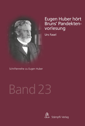 Eugen Huber hört Bruns‘ Pandektenvorlesung von Fasel,  Urs