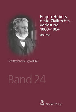 Eugen Hubers erste Zivilrechtsvorlesung 1880-1884 von Fasel,  Urs