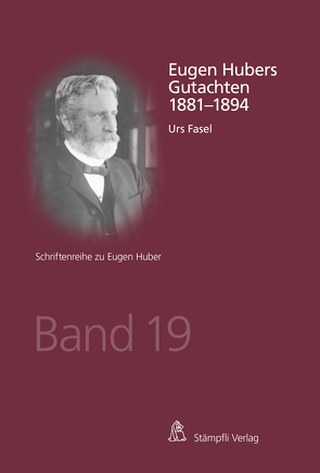 Eugen Hubers Gutachten 1881-1894 von Fasel,  Urs