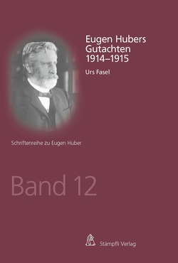 Eugen Hubers Gutachten 1914-1915 von Fasel,  Urs
