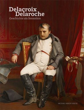Eugène Delacroix & Paul Delaroche von Nicolaisen,  Jan, Schieder,  Martin, Schmidt,  Hans-Werner