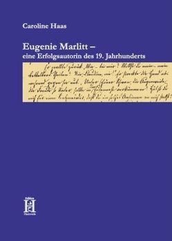 Eugenie Marlitt – eine Erfolgsautorin des 19. Jahrhunderts von Haas,  Caroline