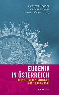 Eugenik in Österreich von Baader,  Gerhard, Hofer,  Veronika, Hubenstorf,  Michael, Mayer,  Thomas