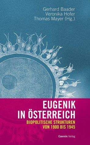 Eugenik in Österreich von Baader,  Gerhard, Hofer,  Veronika, Hubenstorf,  Michael, Mayer,  Thomas