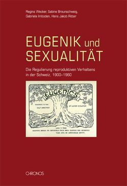 Eugenik und Sexualität von Braunschweig,  Sabine, Imboden,  Gabriela, Küchenhoff,  Bernhard, Ritter,  Hans Jakob, Wecker,  Regina