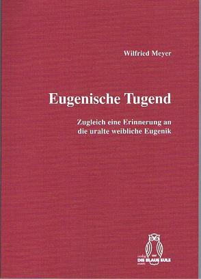 Eugenische Tugend von Meyer,  Wilfried