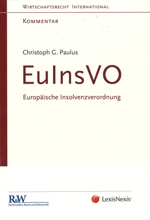 EuInsVO – Europäische Insolvenzverordnung von Paulus,  LL.M. (Berkeley),  Prof. Dr. Christoph Georg