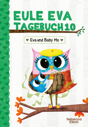 Eule Eva Tagebuch 10 – Eva und Baby Mo von Elliott,  Rebecca