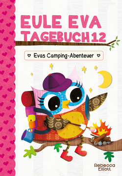 Eule Eva Tagebuch 12 – Evas Camping-Abenteuer von Elliott,  Rebecca