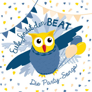 Eule findet den Beat – Die Party-Songs von Addin,  Nina, Neumann,  Lisa Marie, Seifert,  Johann, u.v.a.