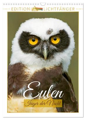Eulen: Jäger der Nacht – Edition Lichtfänger (Wandkalender 2024 DIN A3 hoch), CALVENDO Monatskalender von CALVENDO,  CALVENDO