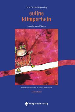 Euline Klimperbein – Lauschen und Tönen von Dietzfelbinger-Roy,  Lotte