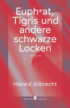 Euphrat, Tigris und andere schwarze Locken von Albrecht,  Harald