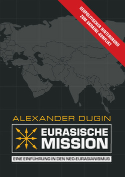 Eurasische Mission von Dugin,  Alexander