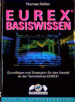 Eurex®-Basiswissen von Hüttenbrenner,  Robert, Mueller,  Thomas