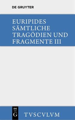 Euripides: Sämtliche Tragödien und Fragmente / Die bittflehenden Mütter. Der Wahnsinn des Herakles. Die Troerinnen. Elektra von Buschor,  Ernst, Euripides, Seeck,  Gustav Adolf