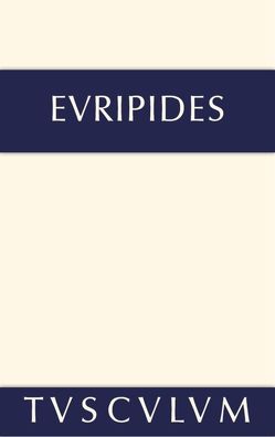 Euripides: Sämtliche Tragödien und Fragmente / Iphigenie im Taurerlande. Helena • Ion • Die Phönikerinnen von Euripides