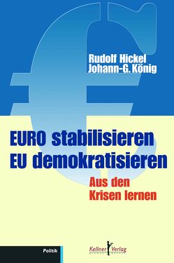 Euro stabilisieren EU demokratisieren von Hickel,  Rudolf, König,  Johann Günther