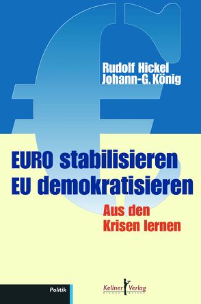 Euro stabilisieren EU demokratisieren von Hickel,  Rudolf, König,  Johann Günther