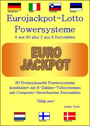 Eurojackpot-Lotto Powersysteme 5 aus 50 plus 2 aus 8 Eurozahlen von Török,  Zoltán